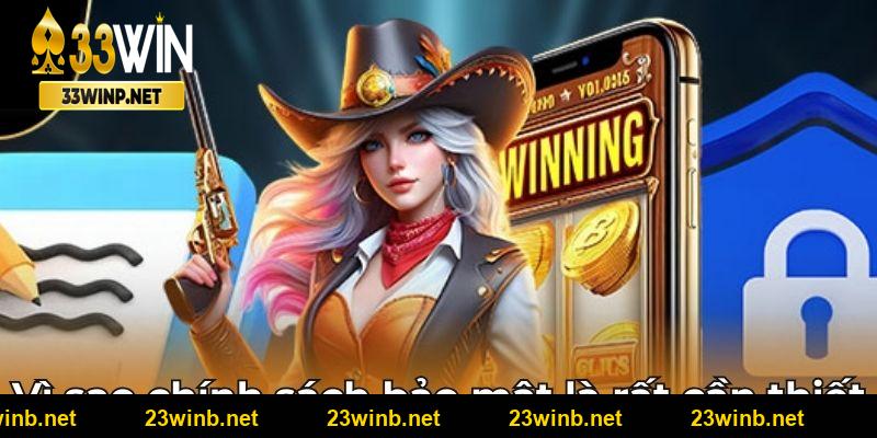 chính sách bảo mật tại 23Win lại quan trọng