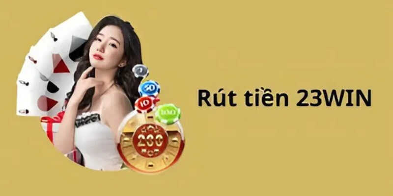 hướng dẫn rút tiền 23win